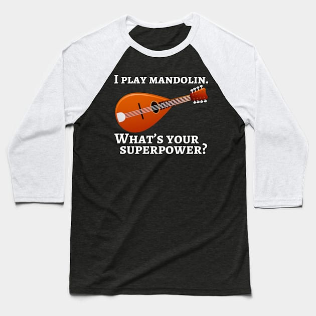 I play mandolin. What’s your superpower? Baseball T-Shirt by cdclocks